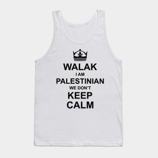 Walak I'm Palestinian We Don't Keep Calm Funny Palestine Arabic Quote Design - blk Tank Top